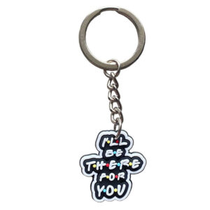 I’ll Be There For You sleutelhanger